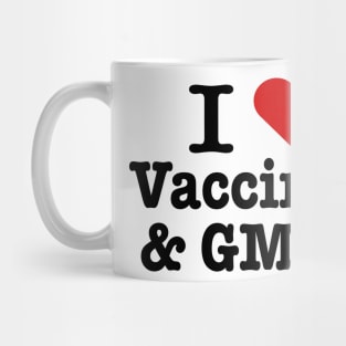 I love vaccines and GMOs Mug